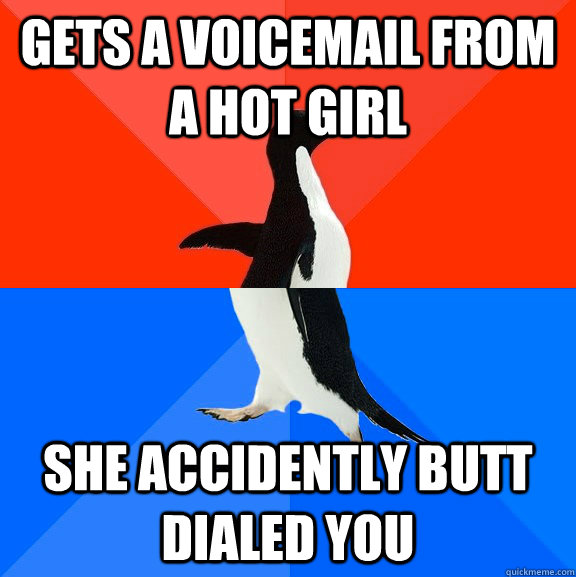 gets a voicemail from a hot girl she accidently butt dialed - Socially Awesome Awkward Penguin
