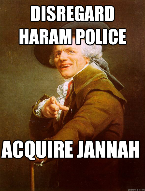 disregard haram police acquire jannah - Joseph Ducreux