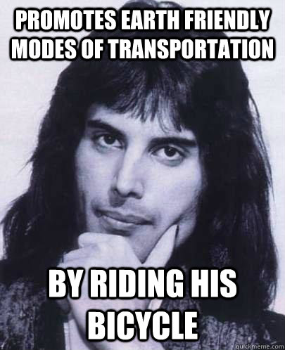 promotes earth friendly modes of transportation by riding hi - Good Guy Freddie Mercury