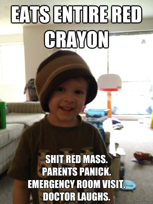 eats entire red crayon shit red mass parents panick emerge - Scumbag Toddler