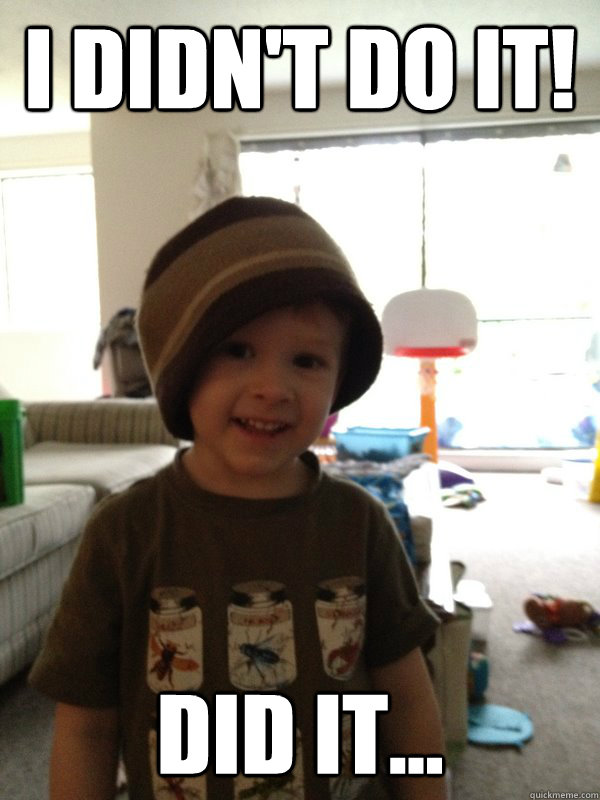 i didnt do it did it - Scumbag Toddler