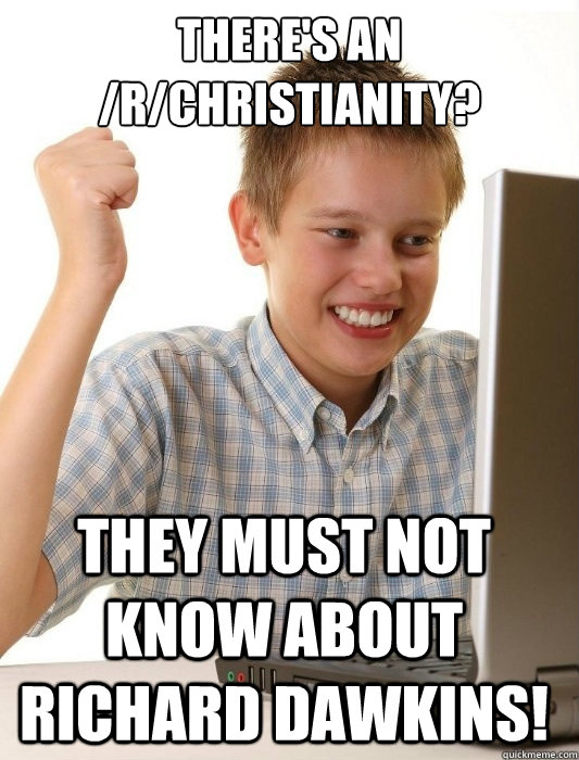 theres an rchristianity they must not know about richard - First Day on the Internet Kid