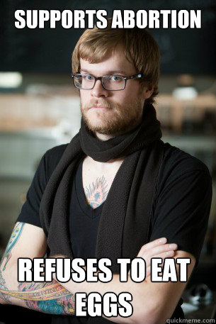 supports abortion refuses to eat eggs - Hipster Barista