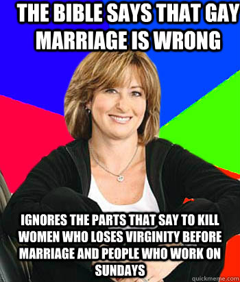the bible says that gay marriage is wrong ignores the parts - Sheltering Suburban Mom