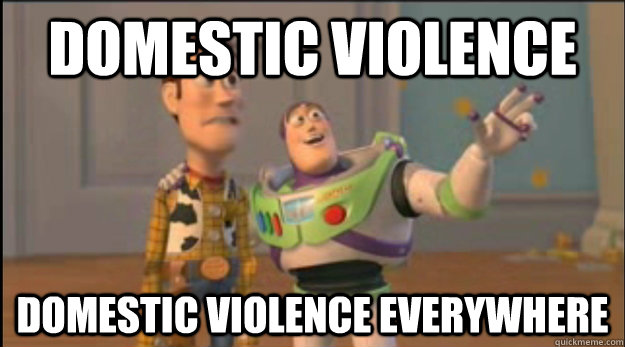 domestic violence domestic violence everywhere - buzz and woody