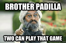 brother padilla two can play that game - Arab Aalee