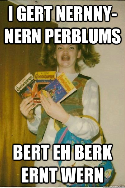 i gert nernnynern perblums bert eh berk ernt wern - BERKS