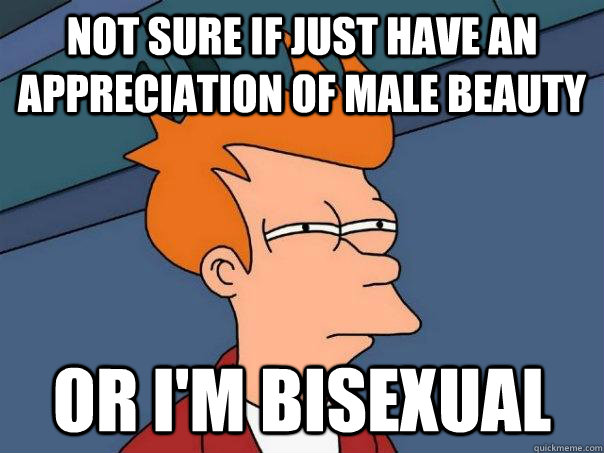 not sure if just have an appreciation of male beauty or im - Futurama Fry