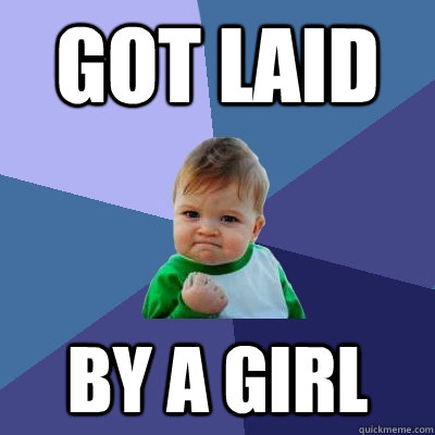 got laid by a girl - Success Kid