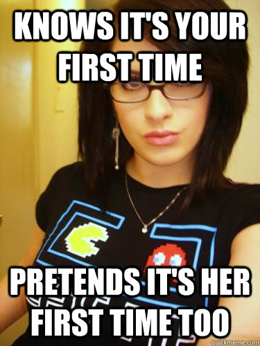 knows its your first time pretends its her first time too - Cool Chick Carol