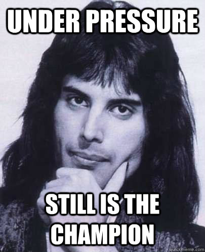 under pressure still is the champion - Good Guy Freddie Mercury