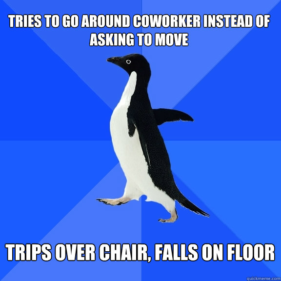 tries to go around coworker instead of asking to move trips - Socially Awkward Penguin