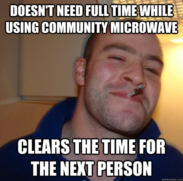doesnt need full time while using community microwave clear - Good Guy Greg