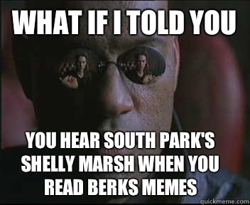 What if I told you You hear South Parks Shelly Marsh when yo - Morpheus SC