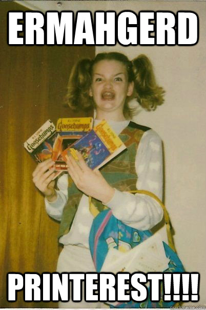 ermahgerd printerest - BERKS