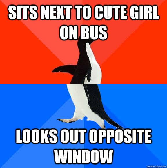 sits next to cute girl on bus looks out opposite window - Socially Awesome Awkward Penguin