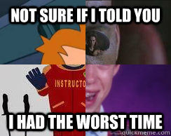 not sure if i told you i had the worst time - Reddit recently