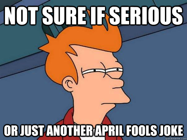 not sure if serious or just another april fools joke - Futurama Fry