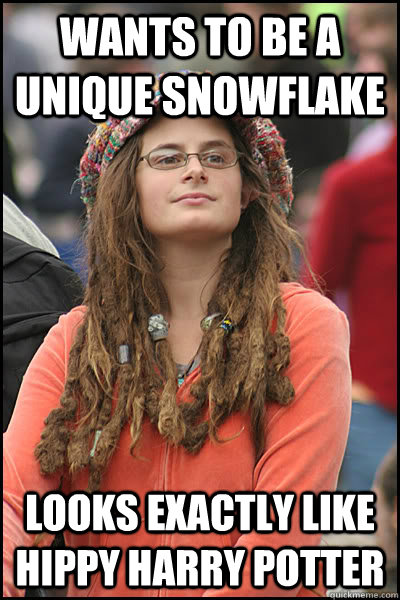 wants to be a unique snowflake looks exactly like hippy harr - College Liberal