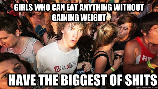 girls who can eat anything without gaining weight have the b - Sudden Clarity Clarence