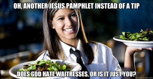 oh another jesus pamphlet instead of a tip does god hate wa - Jaded Restaurant Julie