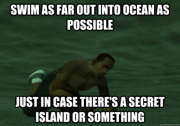 swim as far out into ocean as possible just in case theres -