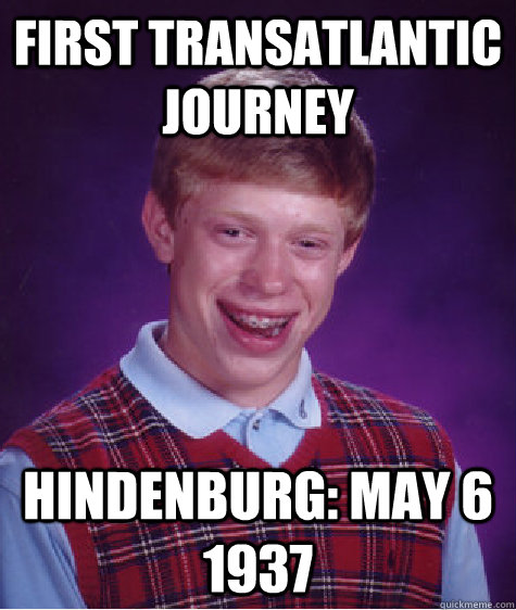 first transatlantic journey hindenburg may 6 1937 - BAD LUCK BRIAN