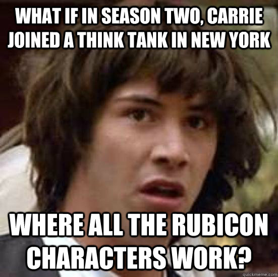 what if in season two carrie joined a think tank in new yor - conspiracy keanu