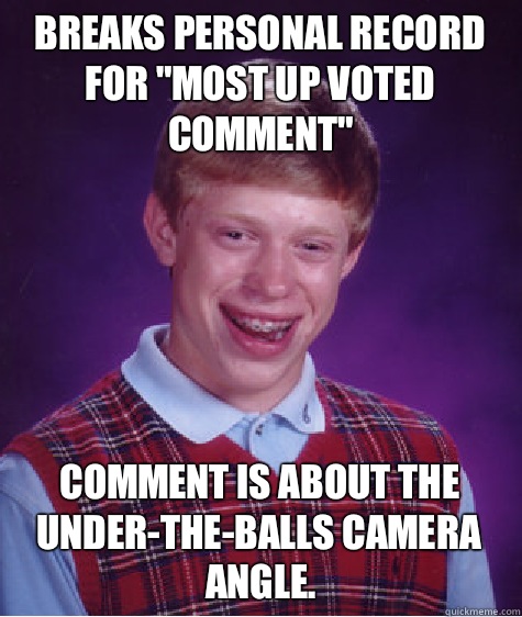 Breaks personal record for most up voted comment Comment is - Bad Luck Brian
