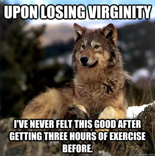 upon losing virginity ive never felt this good after gettin - Aspie Wolf