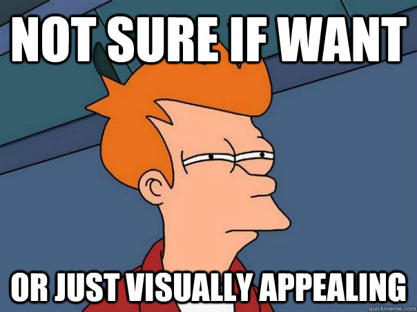 not sure if want or just visually appealing - Futurama Fry