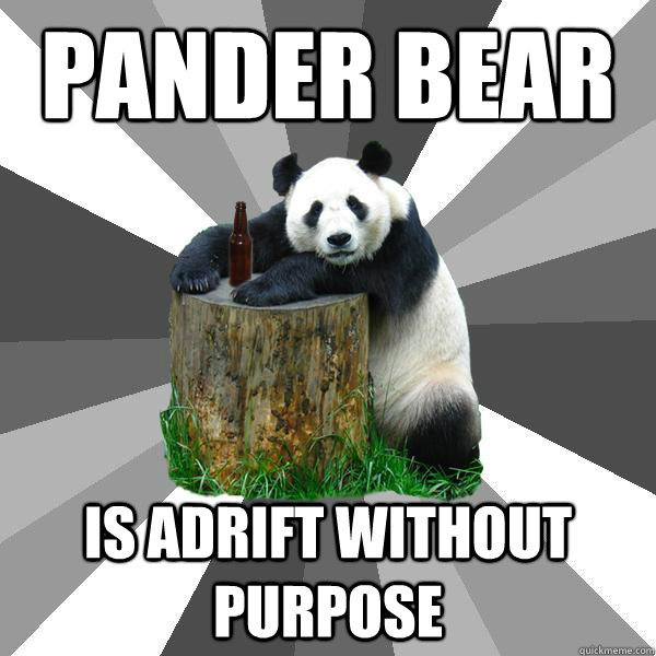 pander bear is adrift without purpose - Pickup-Line Panda