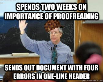 spends two weeks on importance of proofreading sends out doc - Scumbag Professor