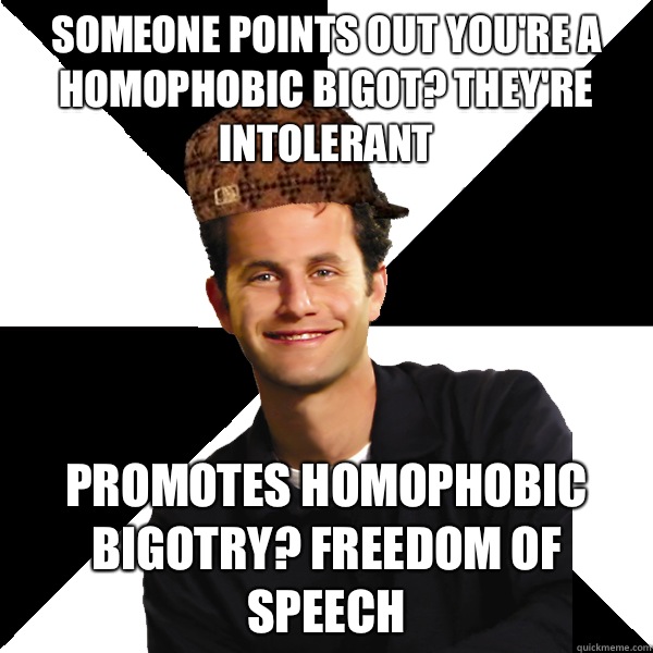 Someone points out youre a homophobic bigot Theyre intoleran - Scumbag Christian