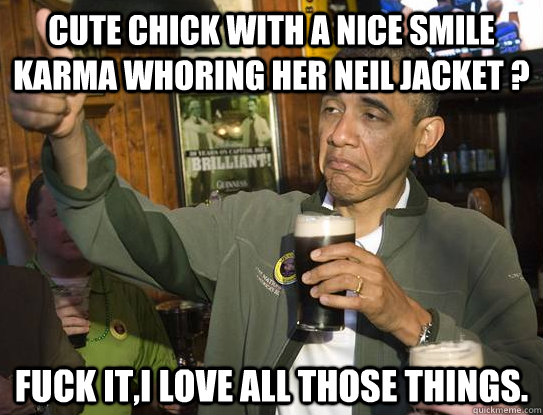 cute chick with a nice smile karma whoring her neil jacket - Upvoting Obama