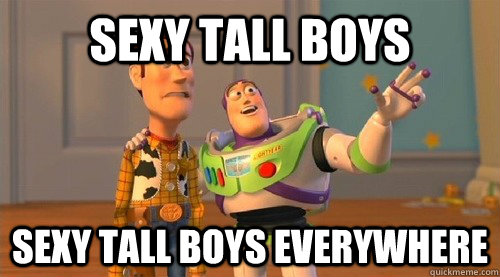 sexy tall boys sexy tall boys everywhere - Buzz Kill
