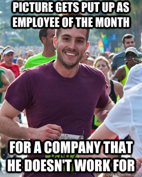 picture gets put up as employee of the month for a company t - Ridiculously photogenic guy