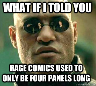 what if i told you rage comics used to only be four panels l - Matrix Morpheus