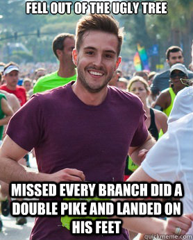 fell out of the ugly tree missed every branch did a double p - Ridiculously photogenic guy