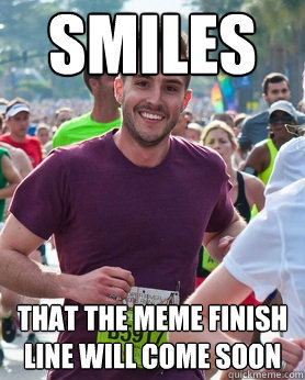 smiles that the meme finish line will come soon - Ridiculously photogenic guy