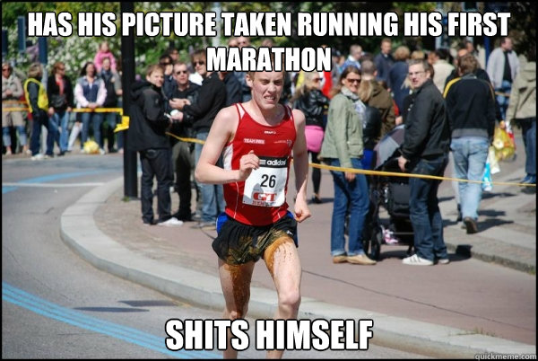 has his picture taken running his first marathon shits himse - Ridiculously Unlucky Marathoner