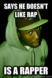 says he doesnt like rap is a rapper - Scumbag Tyler, the Creator