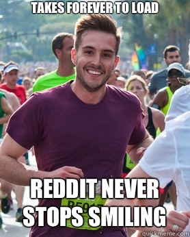 TAKES FOREVER TO LOAD Nobody minds - Ridiculously photogenic guy