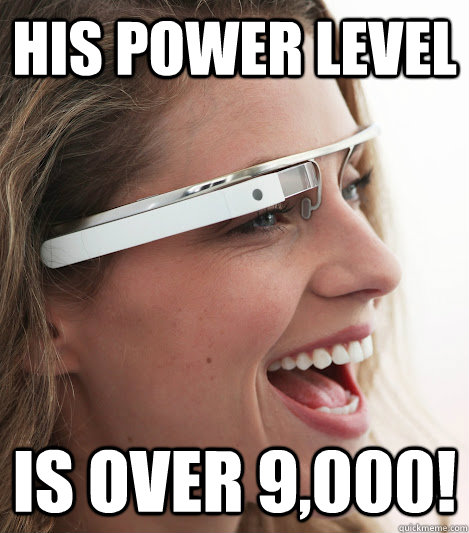 his power level is over 9000 - Google Project Scouter