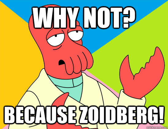 why not because zoidberg - Futurama Zoidberg