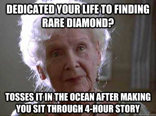 dedicated your life to finding rare diamond tosses it in th -