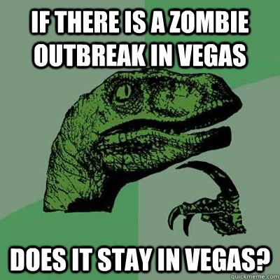 if there is a zombie outbreak in vegas does it stay in vegas -