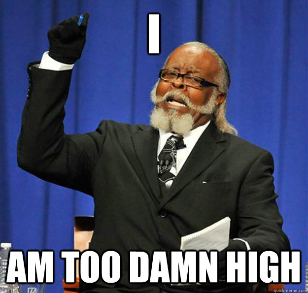 i am too damn high - Jimmy McMillan