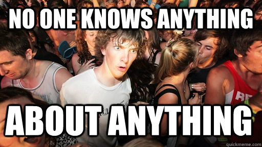 no one knows anything about anything - Sudden Clarity Clarence
