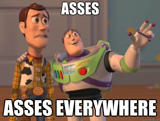 asses asses everywhere - Toy Story